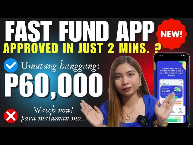 FAST FUND LOAN APP - APPROVED IN JUST 2 MINUTES LANG? TOTOO BA? ALAMIN !