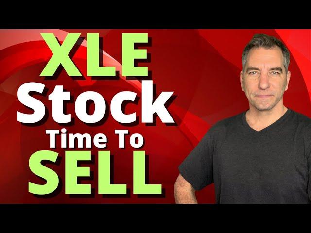 XLE Stock Analysis - Why it is time to sell XLE stock & Oil