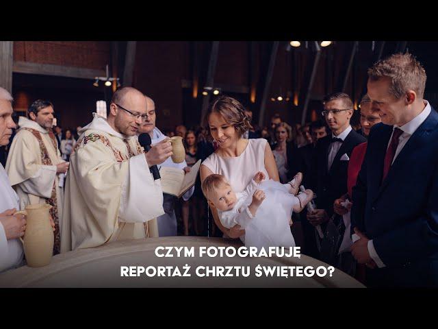 Czym fotografuję reportaż chrztu świętego? | Aparat - Obiektyw - Lampa błyskowa