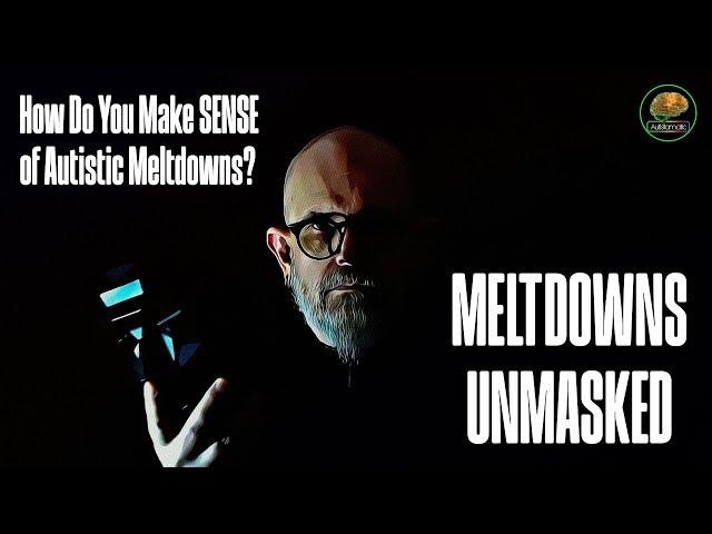 Meltdowns Unmasked : The Flood (autism)