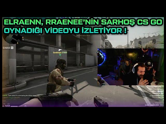 ELRAENN, RRAENEE'NİN SARHOŞ CS GO OYNADIĞI VİDEOYU İZLETİYOR !