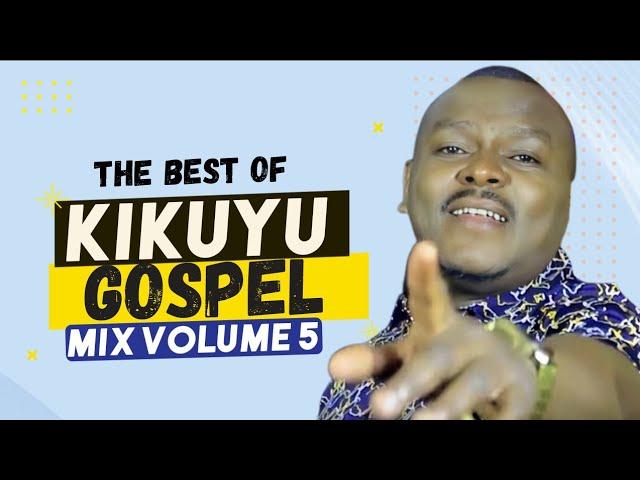 THE BEST OF KIKUYU GOSPEL MIX | DJ E'JAH | SAMMY IRUNGU | SAMMY K | DMG | JANE MUTHONI | LOISE KIM