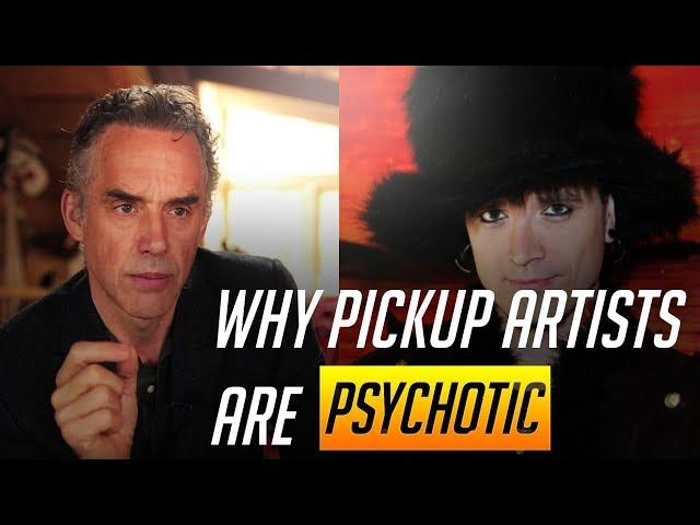 Jordan Peterson on why Pickup Artists are psychopathic