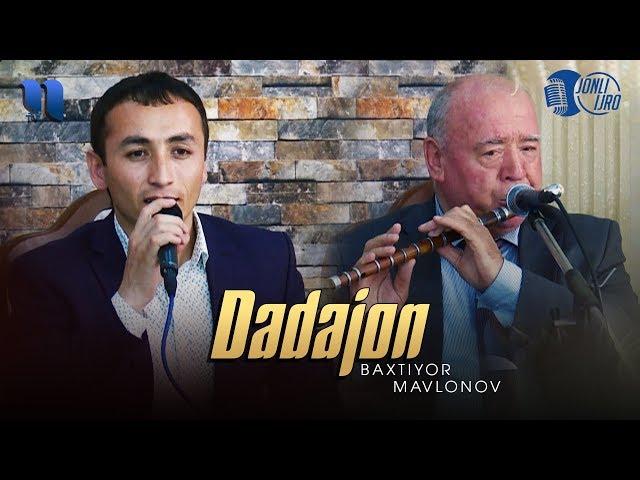 Baxtiyor Mavlonov (new) Dadajon