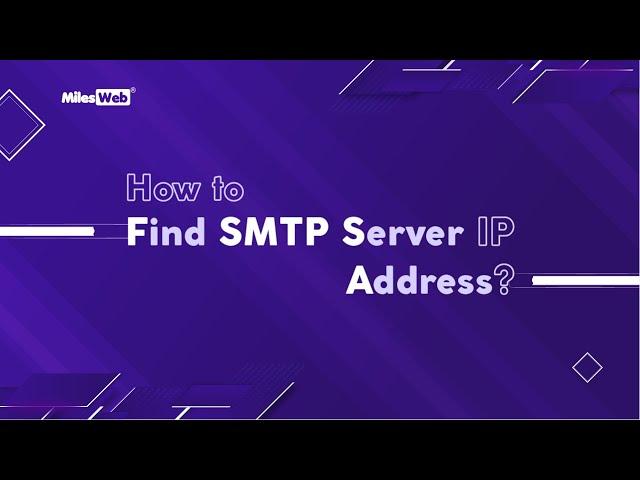 How to Find SMTP Server IP Address? | MilesWeb