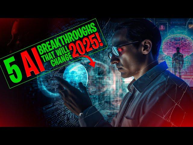 5 AI Breakthroughs That Will SHOCK You in 2025 [EXPERT REVEAL]