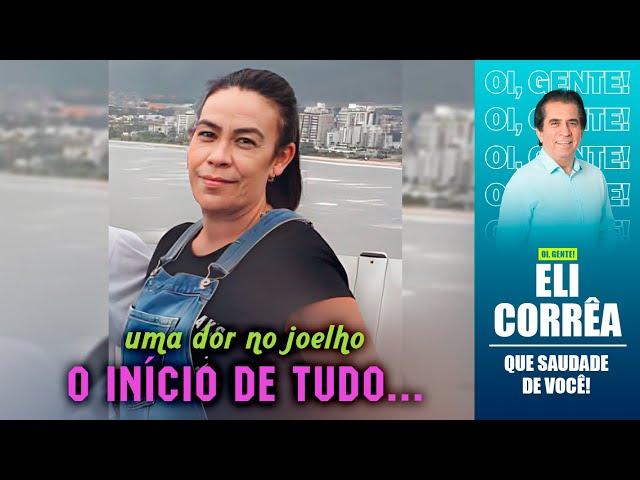 Uma dor no joelho: o início de tudo | Eli Corrêa Oficial |