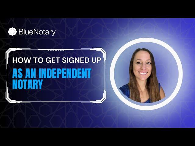 How to Get Signed Up as an Independent Notary - Bluenotary Tutorial