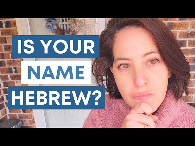 HEBREW NAMES from Biblical Hebrews to Modern Use, Meaning, and Pronunciation