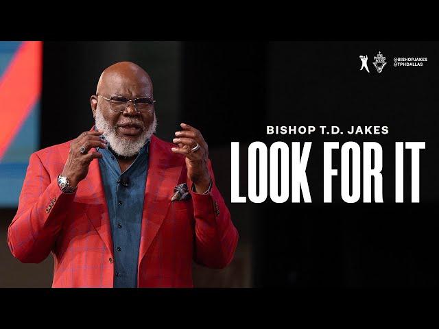 Look For It - Bishop T.D. Jakes