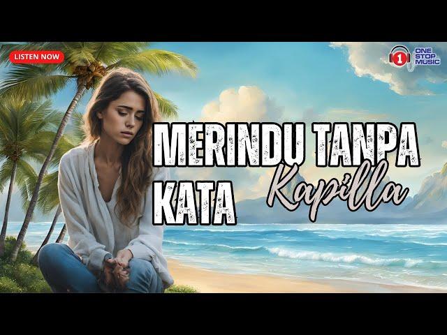 Merindu Tanpa Kata  - Kapilla (Lirik Lagu Galau Lagi Trending)