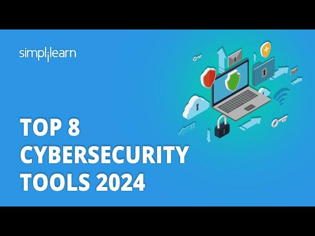  Top 8 Cybersecurity Tools 2024 | 8 Tools For Cybersecurity In 2024 | Simplilearn