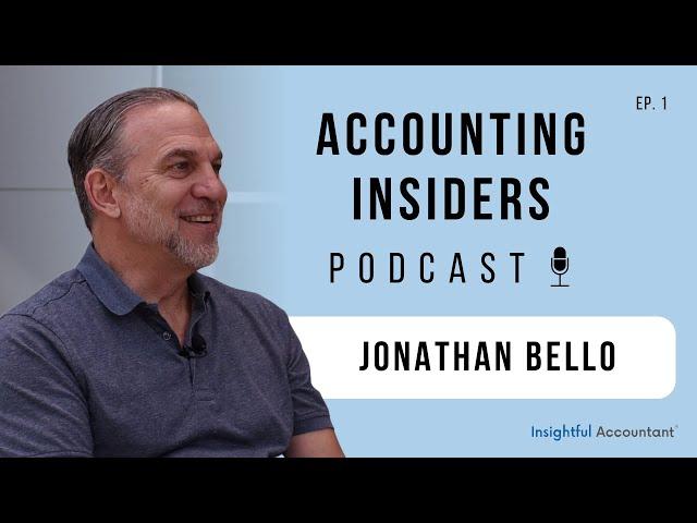 Jonathan Bello | Accounting Insiders Podcast, Ep. 1