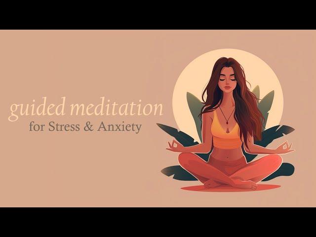 10 Minute Guided Meditation for Stress & Anxiety