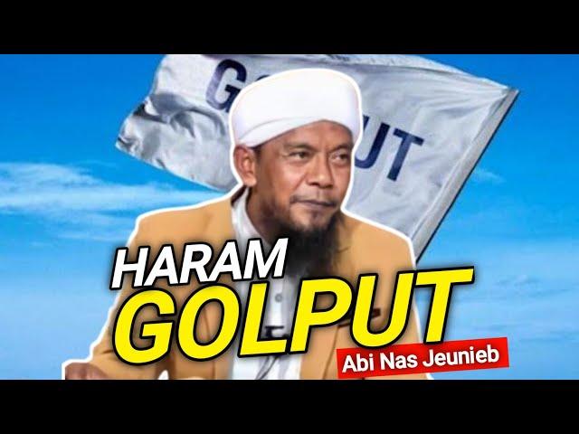 Haram Golput | Abi Nas Jeunieb