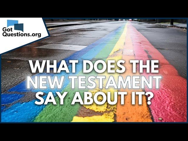 What does the New Testament say about homosexuality? |  GotQuestions.org