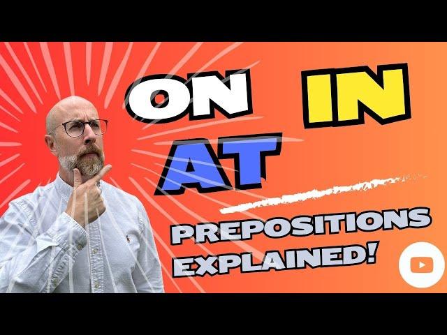 English Prepositions Explained! in, on & at