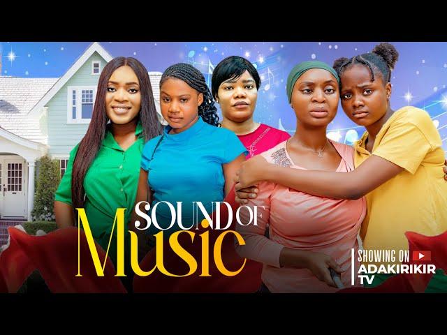 SOUND OF MUSIC - CHIDI NWACHUKWU, MERCY KENNETH, AJANIGO INKPI, OKONKWO UCHECHI TREASURE Adakirikiri