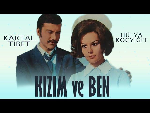 Kızım ve Ben Türk Filmi | FULL | KARTAL TİBET | HÜLYA KOÇYİĞİT