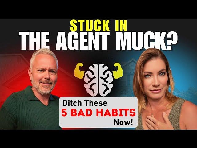 Stuck in the Agent Muck? Ditch These 5 Bad Habits Now!