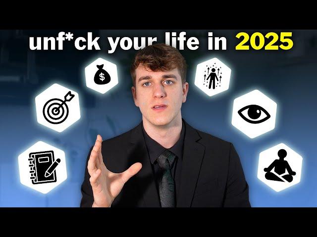 How To Change Everything in 2025 [Full Self Improvement Guide]