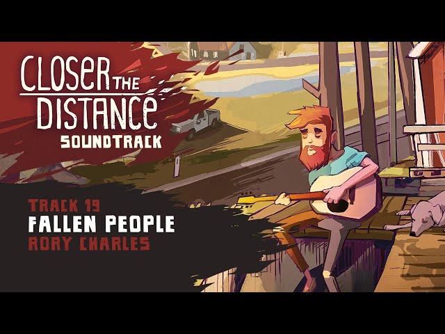 Closer the Distance Soundtrack | Fallen People - Rory Charles