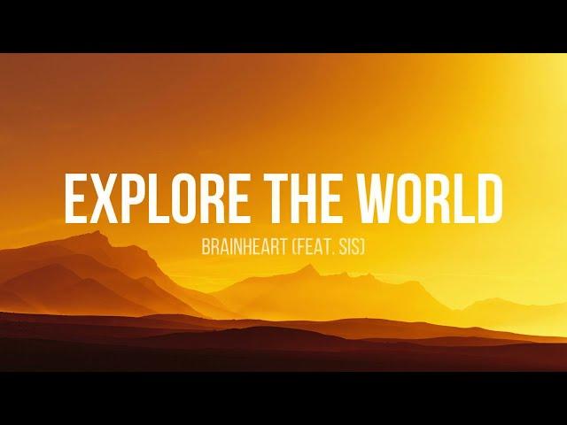 Brainheart - Explore the World ft. Sis (Lyrics)