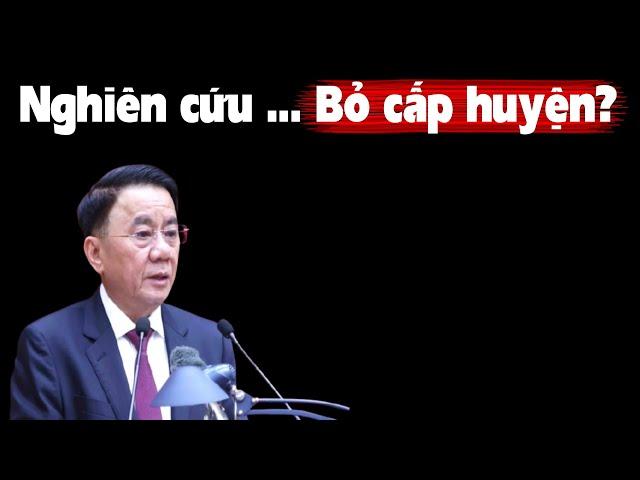 Lợi ích gì nếu Việt Nam bỏ cấp huyện toàn quốc?