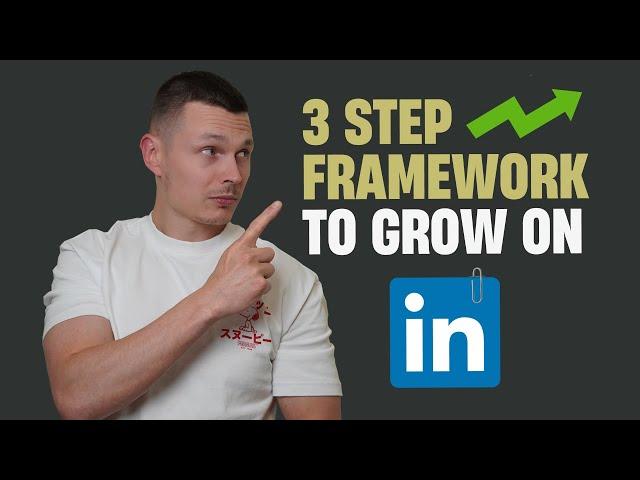 3 Step Framework to Grow on LinkedIn in 2024