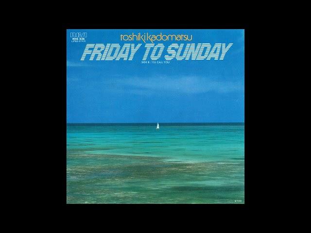 (1982) Toshiki Kadomatsu - Friday To Sunday (Full Single)