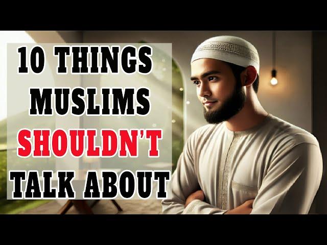 10 Topics Muslims Should Never Talk About (Privacy in Islam)