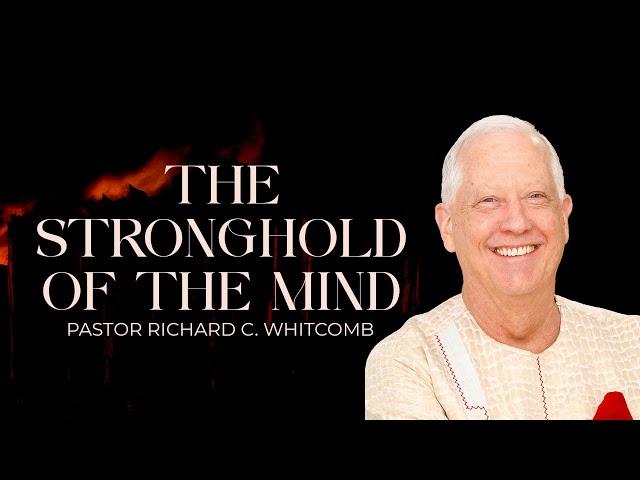 THE STRONGHOLD OF THE MIND | Pastor Whitcomb