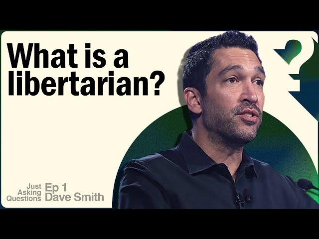 What is a libertarian? | Dave Smith | Just Asking Questions - Ep. 1