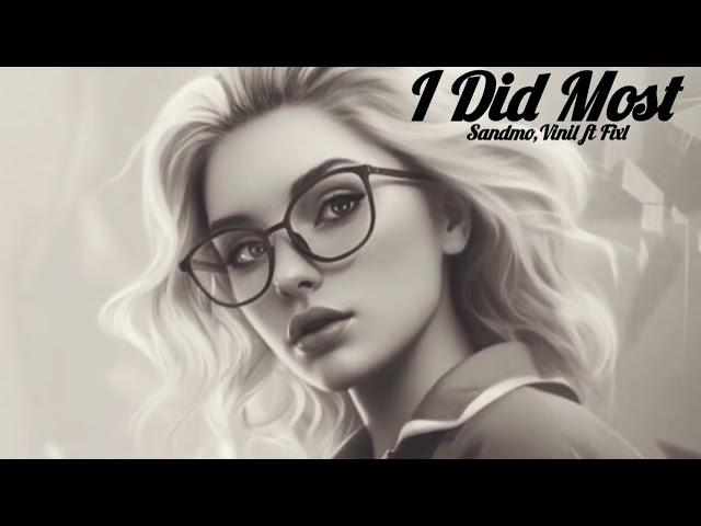 Sandmo, Vinil ft Fixl  - I Did Most ( Brains version)