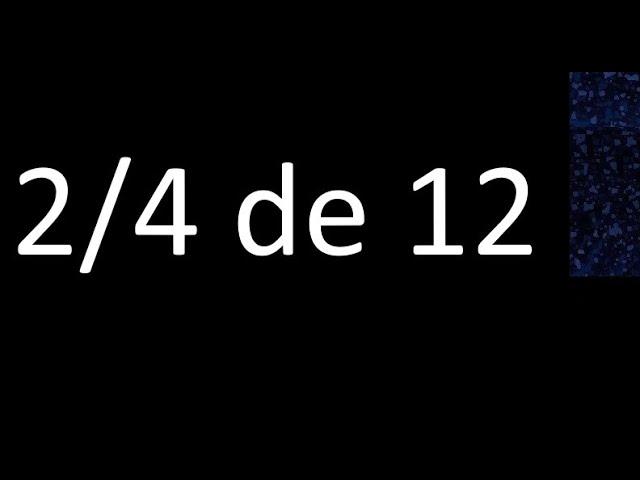 2/4 de 12, fraccion de un numero entero