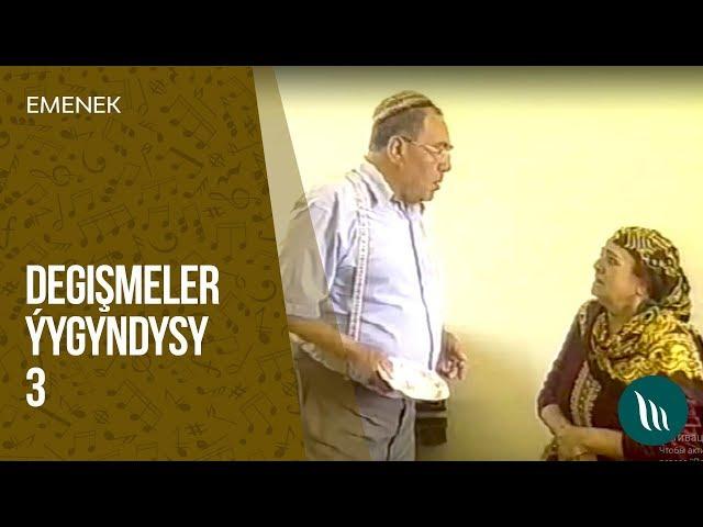 Emenek we bashgalar - Degishmeler yygyndysy (3-nji bolegi) dowamy bar