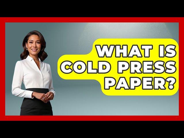 What Is Cold Press Paper? - Drawing and Painting Academy