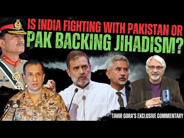 Is India fighting with Pakistan or Pak backed Jihadism? Tahir Gora’s exclusive Vlog