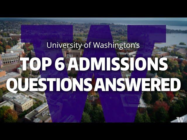 University of Washington's top 6 admissions questions answered