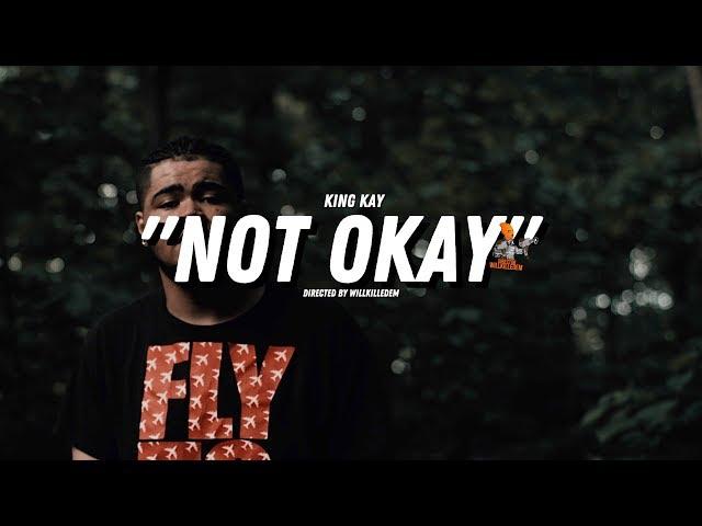 King Kay - "Not Okay" (Official Video) Dir. By @WillKilledEm