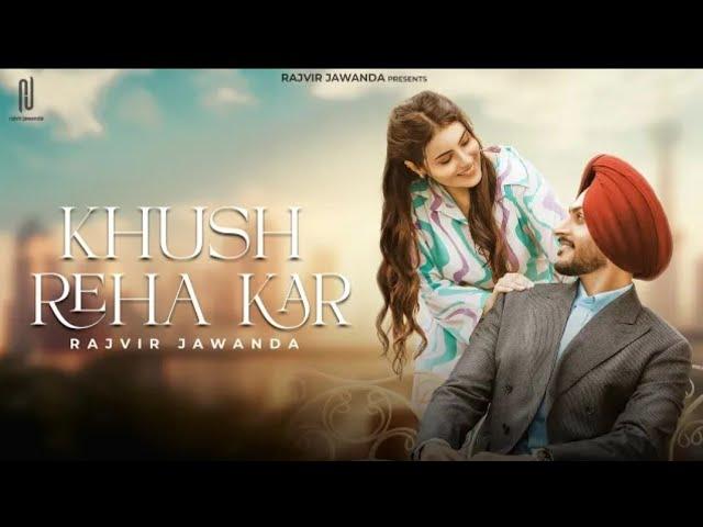 Khush Reha Kar (Official Video) Rajvir Jawanda | Babbu Brar | G Guri |New Punjabi Song