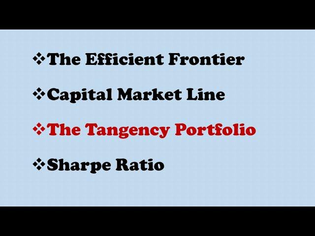 Tangency Portfolio,The Efficient Frontier, Capital Market Line, Sharpe Ratio