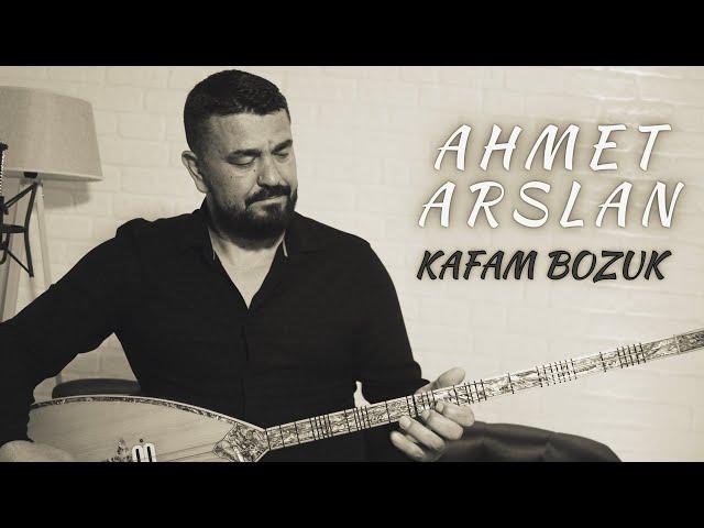 AHMET ARSLAN - KAFAM BOZUK