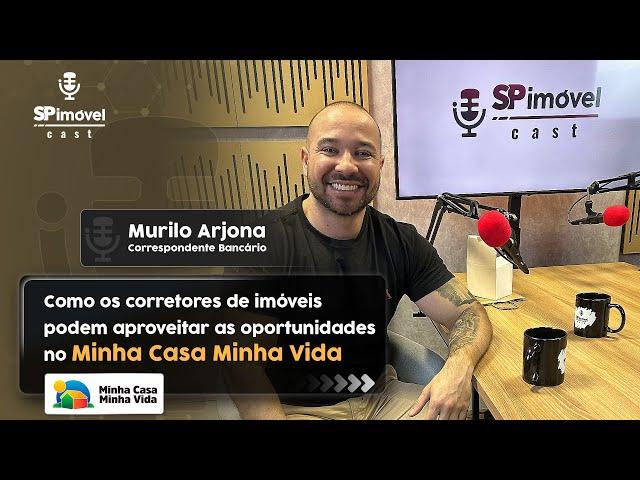 Como os corretores de imóveis podem aproveitar oportunidades no MCMV? | Murilo Arjona | PODCAST #044