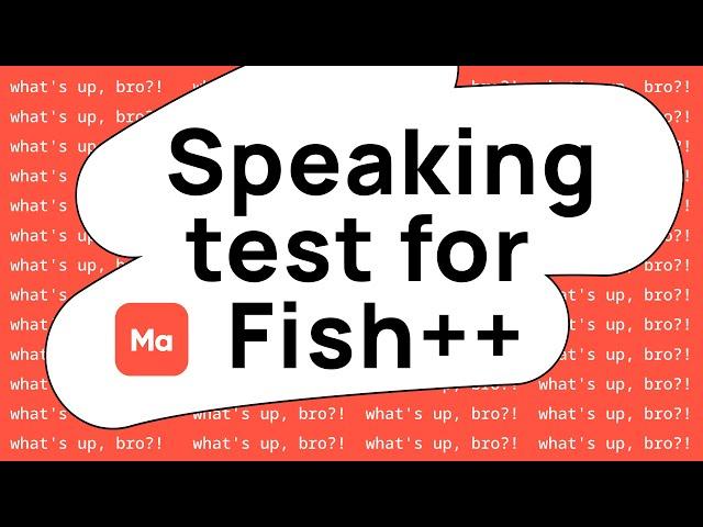 Speaking test for Fish++