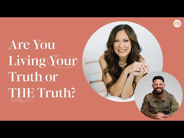 Are You Living Your Truth or THE Truth? Lysa TerKeurst with Steven Furtick