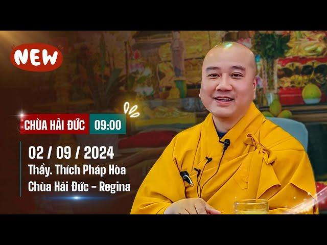 Pháp thoại 02/09/2024 - Thầy Thích Pháp Hòa (Chùa Hải Đức - Reginia)