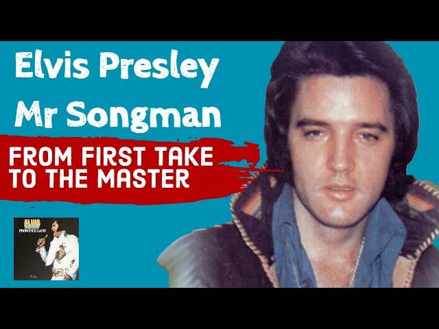 Elvis Presley - Mr. Songman - From First Take to the Master