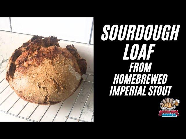 How To Make A Sourdough Loaf Using Homebrewed Russian Imperial Stout