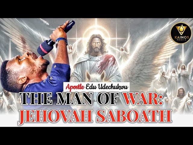 The Man of WAR: Jehovah SABOATH -apostle edu udechukwu